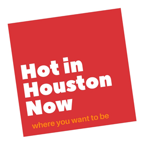 Hot in Houston Now.